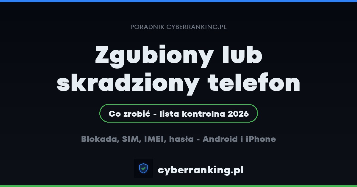 Zgubiony lub skradziony telefon - co zrobić krok po kroku